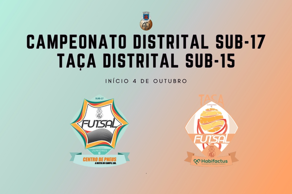 Campeonato Distrital Sub-17 e Taça Distrital Sub-15 arrancam este fim de semana